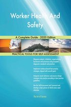 Worker Health And Safety A Complete Guide - 2020 Edition