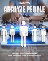 Omslag How to Analyze People: The Ultimate Guide to Speed Reading People Through Body Language Analysis and Behavioral Psychology