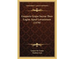 Gasparis Grajar Sacrae Theo Logiae Apud Lovanienses (1570)