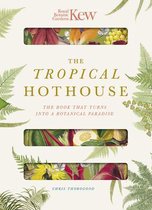 Royal Botanic Gardens Kew  The Tropical Hothouse The book that turns into a botanical paradise Paperscapes