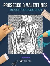 Prosecco & Valentines: AN ADULT COLORING BOOK