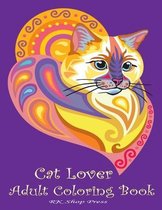 Cat Lover: Adult Coloring Book: Best Coloring Gifts for Mom, Dad, Friend, Women, Men and Adults Everywhere