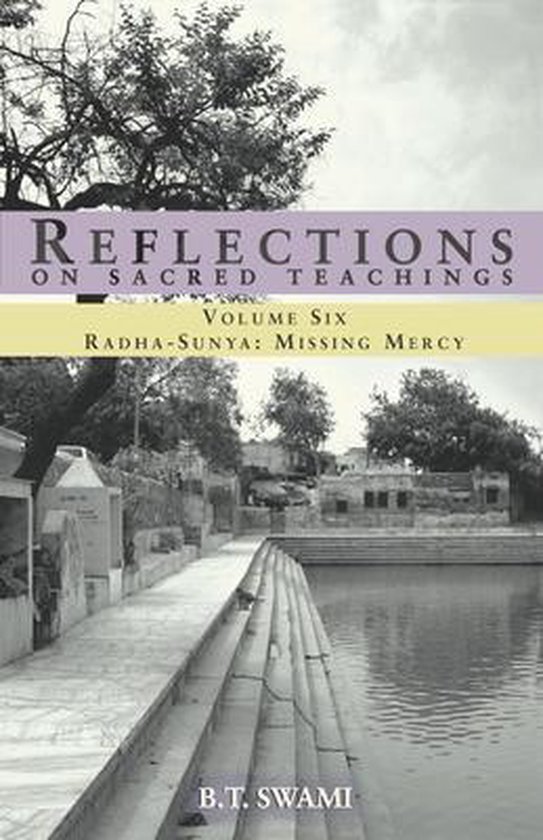 Boek 'Reflections on Sacred Teachings Volume Six Radha-Sunya: Missing Mercy' van B.T. Swami, met een afbeelding van een omgeving met een waterpartij en gebouwen.
