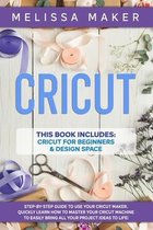 Cricut: This Book Includes: Cricut For Beginners & Design Space