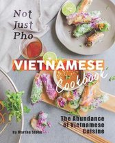 Not Just Pho Vietnamese Cookbook