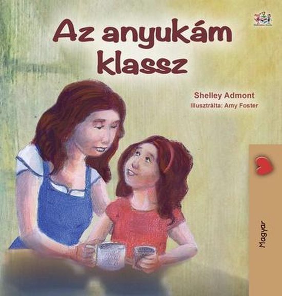 Hungarian Bedtime Collection- My Mom is Awesome (Hungarian Children's Book)