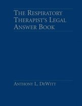 The Respiratory Therapist's Legal Answer Book