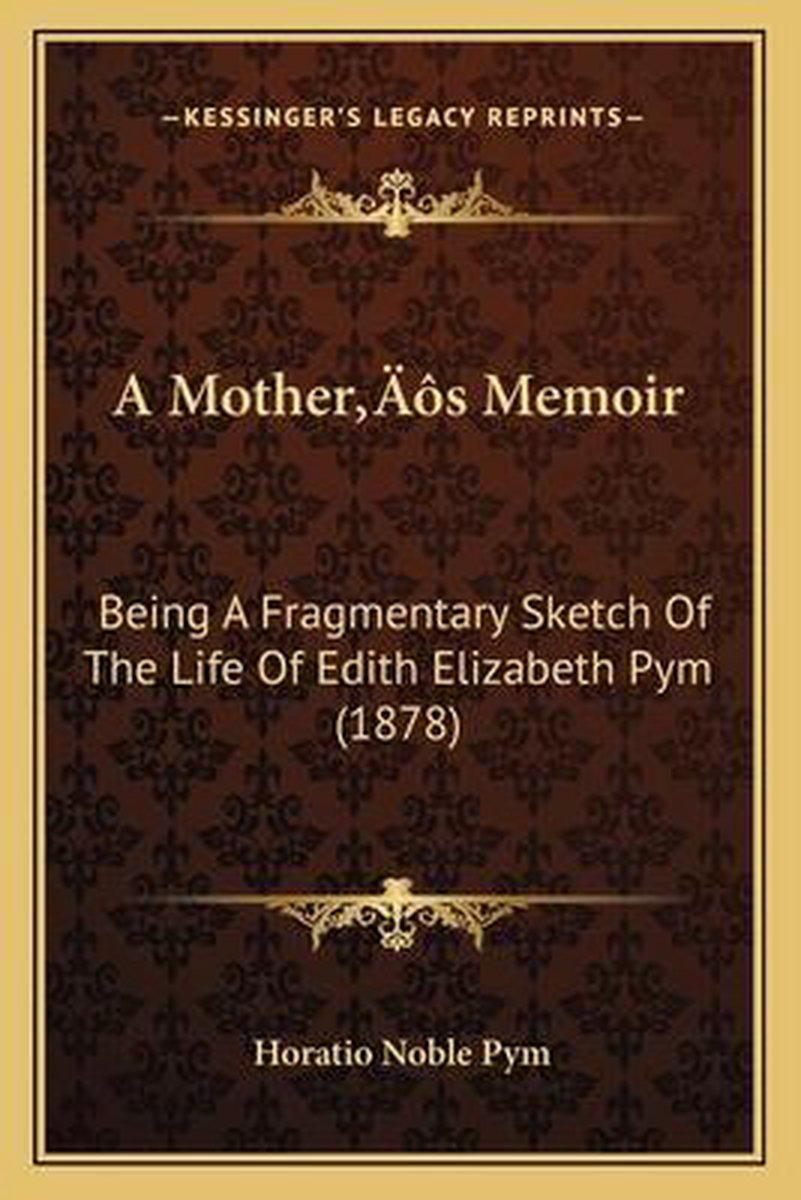 A Mothera Acentsacentsa A-acentsa Acentss Memoir van Horatio Noble Pym