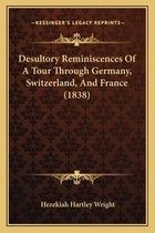 Desultory Reminiscences of a Tour Through Germany, Switzerland, and France (1838)