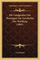 Die Landgrafen Von Thuringen Zur Geschichte Der Wartburg (1865)