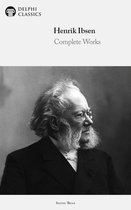 Delphi Series Three 12 - Complete Works of Henrik Ibsen (Delphi Classics)
