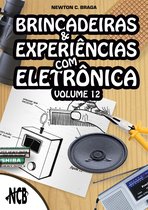 Brincadeiras e Experiências com Eletrônica 12 - Brincadeiras e Experiências com Eletrônica - volume 12