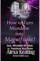 How to Turn Mundane Into Magnificent!