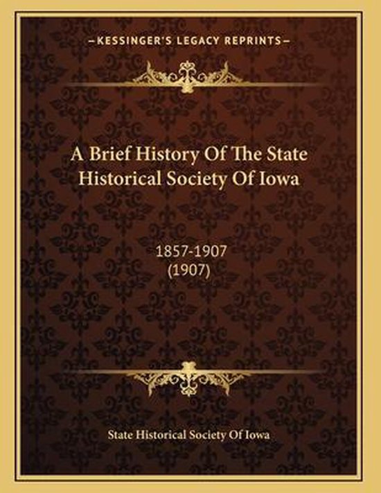 A Brief History of the State Historical Society of Iowa, Historical