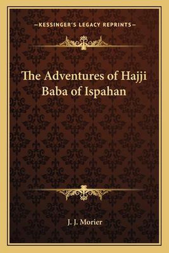 The Adventures of Hajji Baba of Ispahan, J. J. Morier
