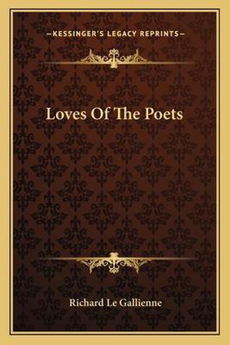 Loves Of The Poets van Richard Le Gallienne