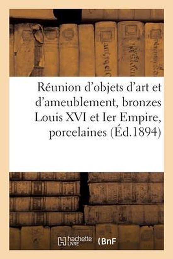 Reunion d'objets d'art et d'ameublement, bronzes Louis XVI et Ier Empire, porcelaines