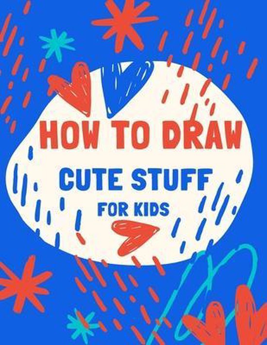 how to draw cute stuff for kids, L S Activity Books 9798638904159