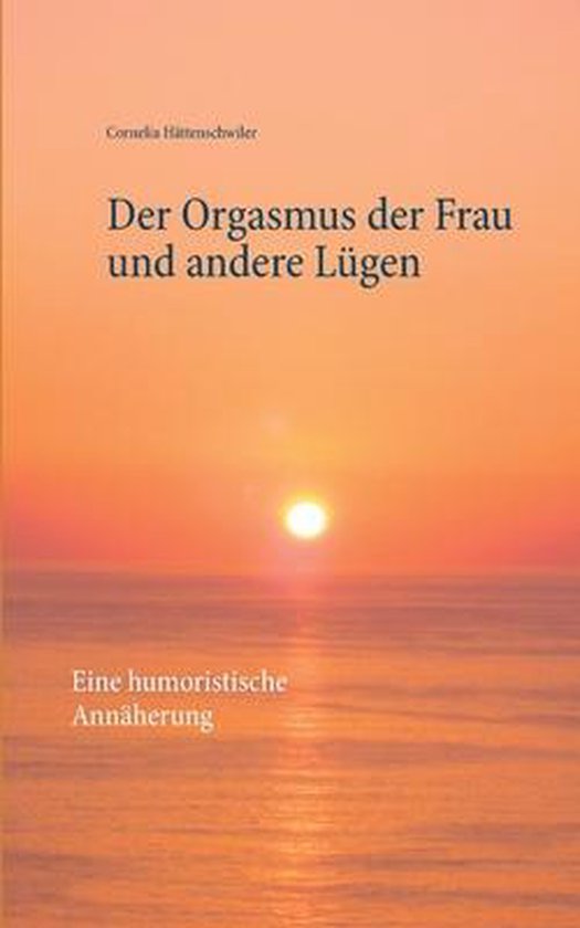 Der Orgasmus der Frau und andere Lügen - cover