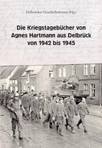 Die Kriegstagebucher von Agnes Hartmann aus Delbruck von 1942 bis 1945