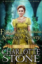 The Spinster's Society 5 - Historical Romance: Florence’s Stupendous Spinster’s Society A Lady's Club Regency Romance