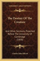 The Destiny of the Creature