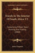 Travels in the Interior of South Africa V2