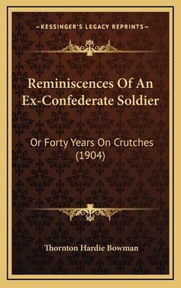 Reminiscences Of An Ex-confederate Soldier van Thornton Hardie Bowman