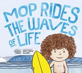 Mop Rides 1 - Mop Rides the Waves of Life