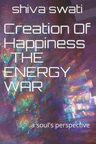 Creation Of Happiness: THE ENERGY WAR