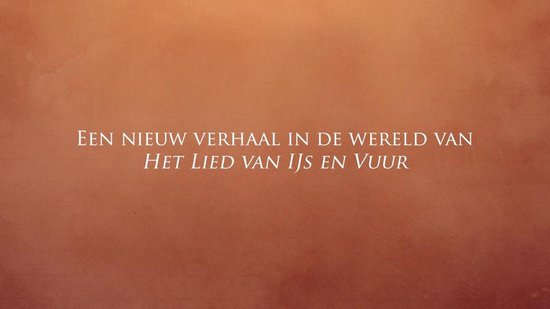 De wereld van het lied van ijs en vuur 1 - Vuur en Bloed 1 De opkomst