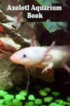 Axolotl Aquarium Book