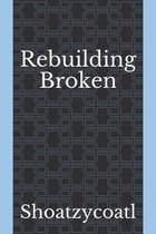 Rebuilding Broken