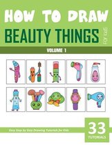 How to Draw Beauty Things for Kids - Volume 1