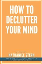 How to Declutter Your Mind