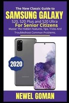 The New Classic Guide to Samsung Galaxy S20, S20 Plus, and S20 Ultra for Senior Citizens