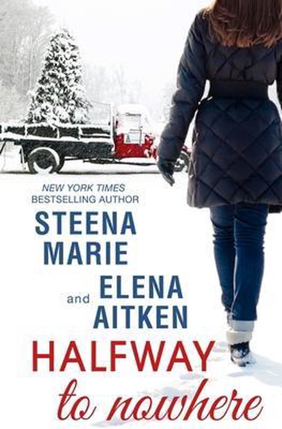 Vrouw in winterjas, jeans en handschoenen loopt weg van een trailer met kerstboom, met 'NEW YORK TIMES BESTSELLING AUTHOR STEENA MARIE en ELENA AITKEN HALFWAY to nowhere' op de cover.