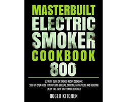 Masterbuilt Electric Smoker Cookbook 800