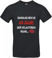 40 jaar - 40 jaar verjaardag - T-shirt Vandaag ben ik 40 jaar dus feliciteren maar - Maat M - Zwart