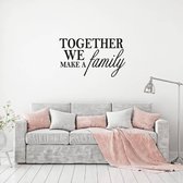 Muursticker Together We Make A Family -  Zwart -  160 x 95 cm  -  woonkamer  engelse teksten  alle - Muursticker4Sale