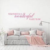 Muursticker Together Is A Wonderful Place To Be -  Roze -  120 x 26 cm  -  woonkamer  engelse teksten  alle - Muursticker4Sale