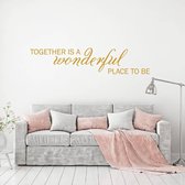 Muursticker Together Is A Wonderful Place To Be - Goud - 120 x 26 cm - woonkamer alle