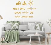 Muursticker Als De Zon Niet Wil Schijnen -  Goud -  140 x 104 cm  -  alle muurstickers  nederlandse teksten  woonkamer - Muursticker4Sale