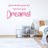 Muursticker Don't Dream Your Life But Live Your Dreams! -  Roze -  80 x 50 cm  -  engelse teksten  slaapkamer  alle - Muursticker4Sale