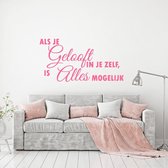 Muursticker Als Je Geloof In Jezelf, Is Alles Mogelijk - Roze - 80 x 41 cm - taal - nederlandse teksten alle muurstickers slaapkamer woonkamer
