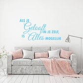 Muursticker Als Je Geloof In Jezelf, Is Alles Mogelijk -  Lichtblauw -  80 x 41 cm  -  alle muurstickers  slaapkamer  woonkamer  nederlandse teksten - Muursticker4Sale