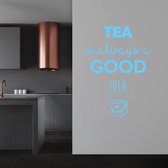 Muursticker Tea Is Always A Good Idea -  Lichtblauw -  80 x 107 cm  -  keuken  engelse teksten  alle - Muursticker4Sale