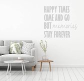 Muursticker Happy Times Come And Go But Memories Stay Forever -  Lichtgrijs -  80 x 86 cm  -  woonkamer  slaapkamer  engelse teksten  alle - Muursticker4Sale