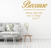 Muursticker Because Every Picture Has A Story To Tell - Goud - 60 x 45 cm - slaapkamer alle