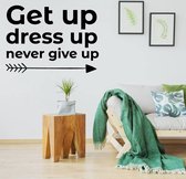 Muursticker Get Up Dress Up Never Give Up -  Geel -  140 x 102 cm  -  slaapkamer  engelse teksten  alle - Muursticker4Sale